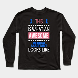 Medical Assistant Job Awesome Looks Cool Funny Birthday Gift Long Sleeve T-Shirt